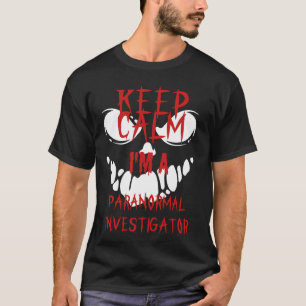 T-shirt Gardez le calme Je suis un enquêteur paranormal