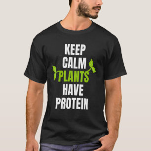 T-shirt Gardez Le Calme Plantes Ont Protéine Pour Végétan