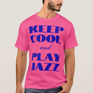 T-shirt Gardez Le Cool Et Jouez Au Jazz - I Love Jazz