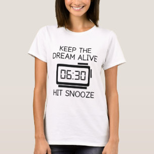 T-shirt Gardez Le Rêve En Vie. Frappe Snooze.