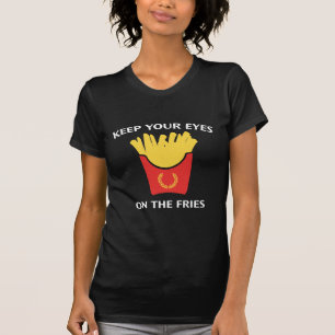T-shirt Gardez Les Yeux Sur Les Fries