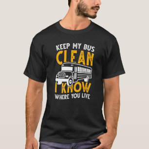 T-shirt Gardez Mon Bus Propre Je Sais Où Vous Vivez Bus Sc