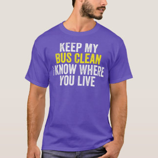 T-shirt Gardez Mon Bus Propre Je sais où vous vivez drôle