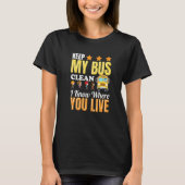 T-shirt Gardez Mon Bus Propre Je Sais Où Vous Vivez Étudia (Devant)