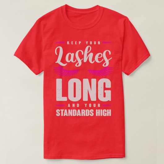 T-shirt Gardez vos cils longs et vos normes élevées (Design devant)