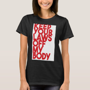 T-shirt Gardez Vos Lois Hors De Mon Corps 3
