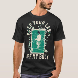 T-shirt Gardez Vos Lois Hors De Mon Corps Feminist Abortio