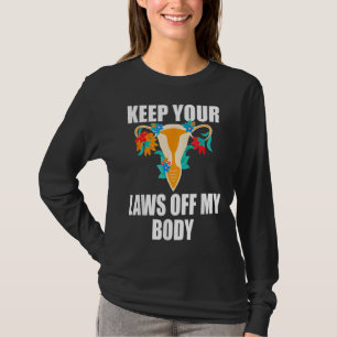 T-shirt Gardez Vos Lois Hors De Mon Corps Mon Choix Pro Ch