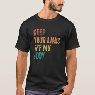 T-shirt Gardez vos lois hors de mon corps Pro Choice Femin