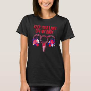 T-shirt Gardez vos lois hors de mon corps Pro Choice Femin
