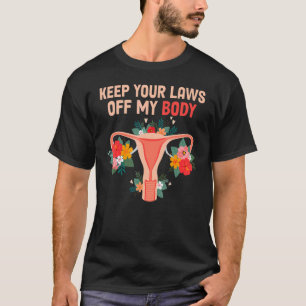 T-shirt Gardez vos lois hors de mon corps Pro-Choice Femin