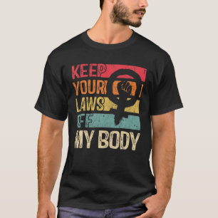 T-shirt Gardez Vos Lois Hors De Mon Corps Pro Choice Femme