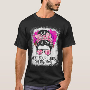 T-shirt Gardez Vos Lois Hors De Mon Corps Pro Choice Femme
