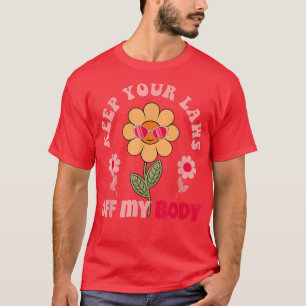 T-shirt Gardez Vos Lois Hors Mon Corps Pro Choice Feminist