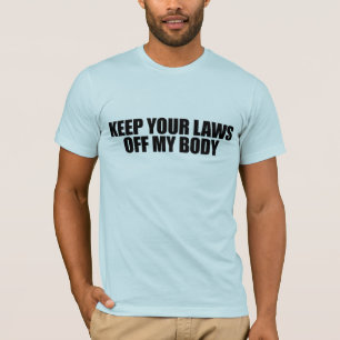 T-shirt Gardez vos lois outre de mon corps