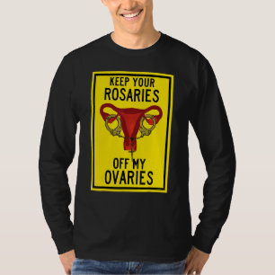 T-shirt Gardez vos Rosaires hors de mes ovaires Feminist P