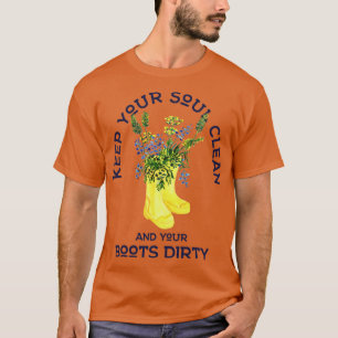 T-shirt Gardez votre âme propre et vos bottes sale jardini