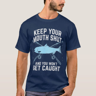 T-shirt Gardez Votre Bouche Fermée Et Vous Ne Serez Pas Pr