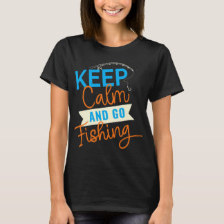 T-shirt Gardez votre calme et allez pêcher