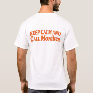 T-shirt Gardez votre calme et appelez Moniker