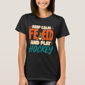 T-shirt Gardez votre calme et jouez au hockey sur gazon ho