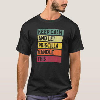 T-shirt Gardez votre calme et laissez Priscilla gérer cela