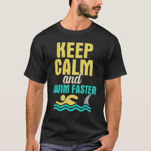 T-shirt Gardez votre calme et nagez plus vite Nageur de na