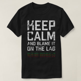 T-shirt Gardez votre calme et rejetez la faute sur le lag