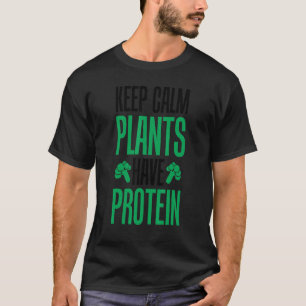 T-shirt Gardez votre calme Les plantes ont des protéines C