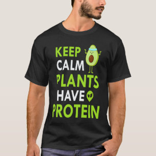 T-shirt Gardez votre calme Les plantes ont des protéines v