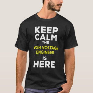T-shirt Gardez votre calme, l'ingénieur en haute tension e