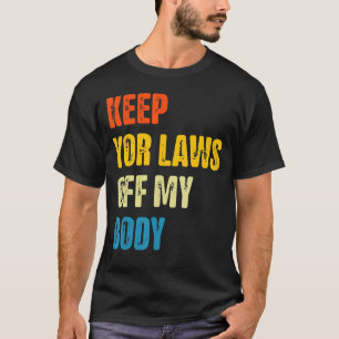 T-shirt Gardez votre loi hors de mon corps Juridique Droit