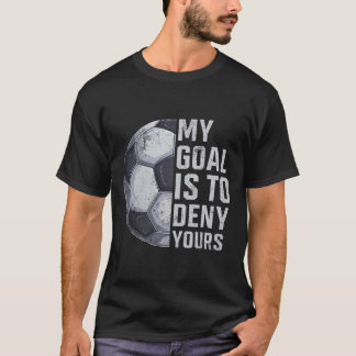 T-shirt Gardien de but Mon but est de nier le vôtre Joueur