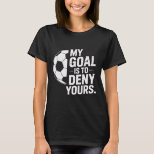 T-shirt Gardien de but Mon but est de nier le vôtre Sauvet