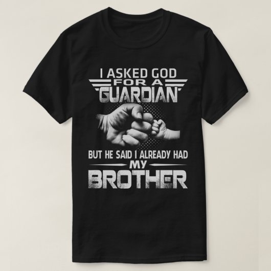 T-shirt gardien mais il a dit que j'avais déjà mon frère (Design devant)