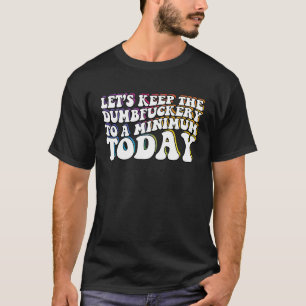 T-shirt Gardons La Bande F À Un Minimum Aujourd'Hui Sarcas