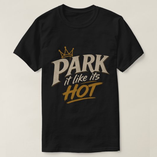 T-shirt Garez-le comme si c'était chaud (Design devant)