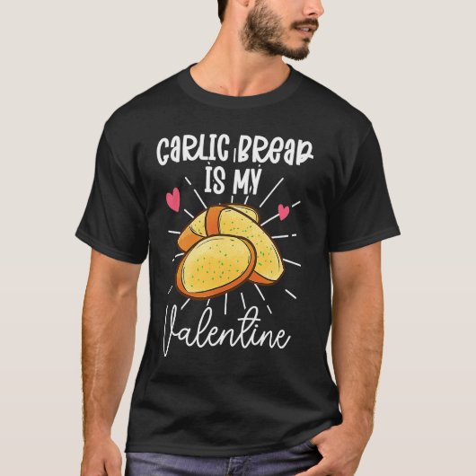 T-shirt Garlic Bread Is My Valentine (Devant)