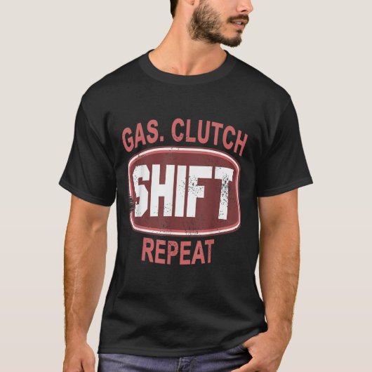 T-shirt Gas Clutch Shift Repeat Funny Car Enthusiast Manua (Devant)