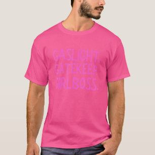 T-shirt Gaslight Gatekeep Girlboss Mème 5