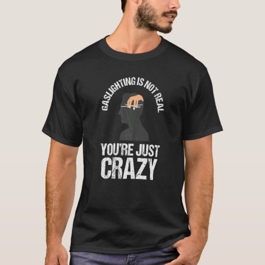 T-shirt Gaslighting Is Not Real Quote You're Crazy Cool Ga (Devant)