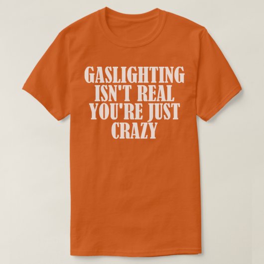 T-shirt Gaslights N'Est Pas Vrai Vous N'Êtes Que Fou 2 (Design devant)