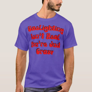 T-shirt Gaslights N'Est Pas Vraiment Vous Êtes Juste Fou