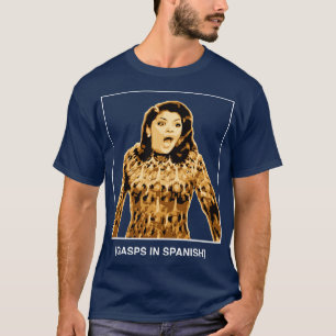 T-shirt Gasps en espagnol Soraya Monténégro Maria la del B