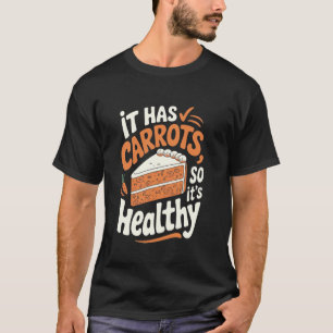 T-shirt Gâteau à la Carotte Il Contient des Carottes, Donc