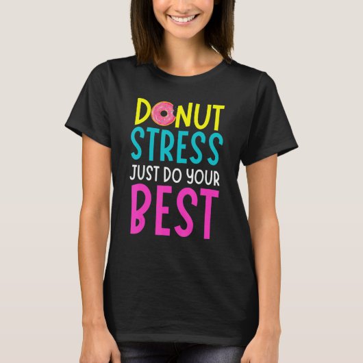 T-shirt Gâteau Stress Juste Fais De Ton Mieux Drôle Profes (Devant)
