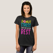 T-shirt Gâteau Stress Juste Fais De Ton Mieux Drôle Profes (Devant entier)