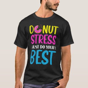 T-shirt Gâteau Stress Juste Faites De Votre Mieux Enseigna