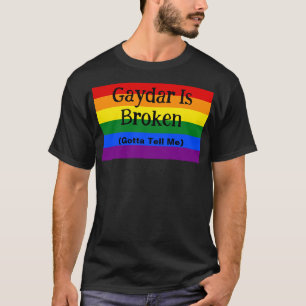 T-shirt Gaydar Est Brisé Gotta Me Raconte La Fierté LGBTQ