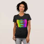 T-shirt Gayer than you (Devant entier)